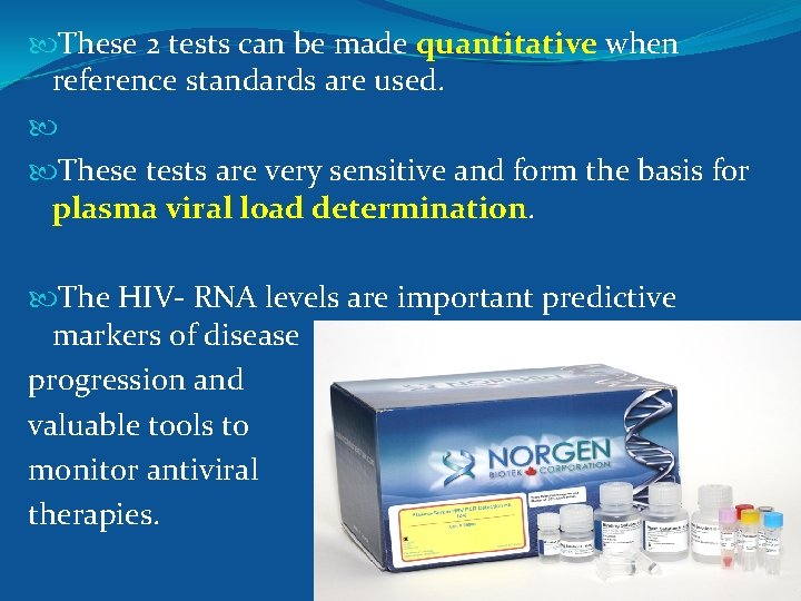  These 2 tests can be made quantitative when reference standards are used. These