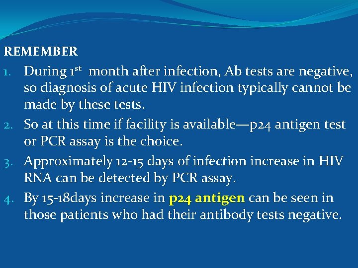 REMEMBER 1. During 1 st month after infection, Ab tests are negative, so diagnosis