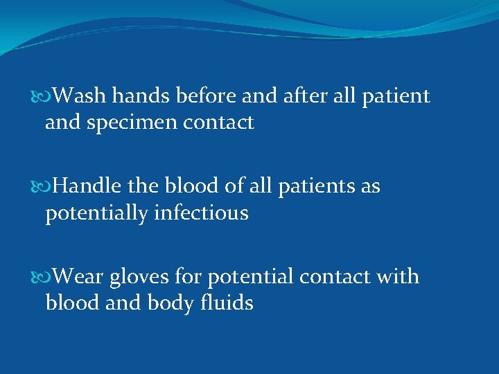  Wash hands before and after all patient and specimen contact Handle the blood