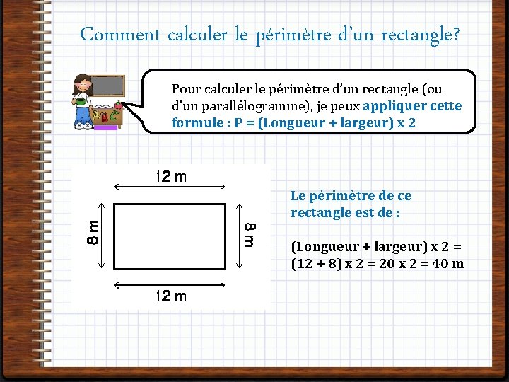 Comment calculer le périmètre d’un rectangle? Pour calculer le périmètre d’un rectangle (ou d’un