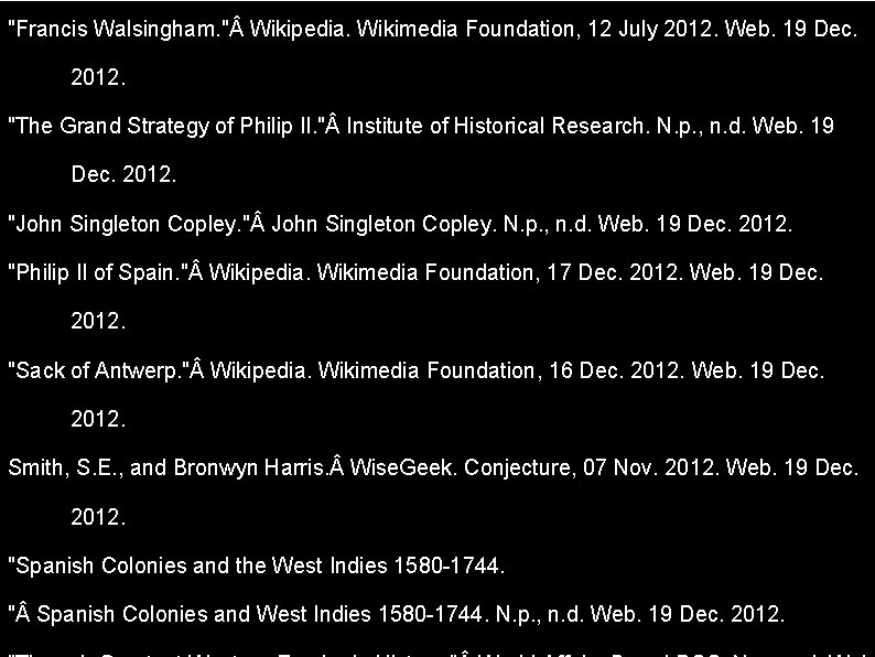 "Francis Walsingham. " Wikipedia. Wikimedia Foundation, 12 July 2012. Web. 19 Dec. 2012. "The