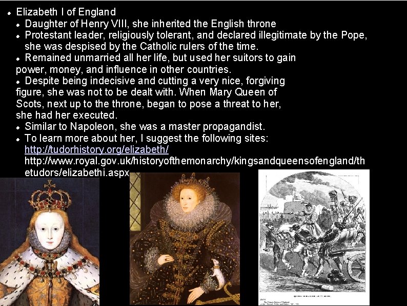 Elizabeth I of England Daughter of Henry VIII, she inherited the English throne
