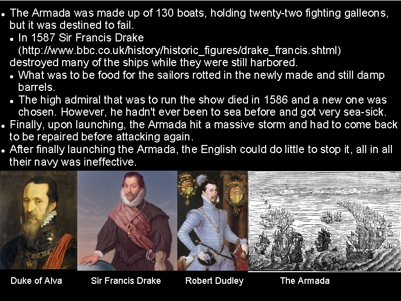  The Armada was made up of 130 boats, holding twenty-two fighting galleons, but