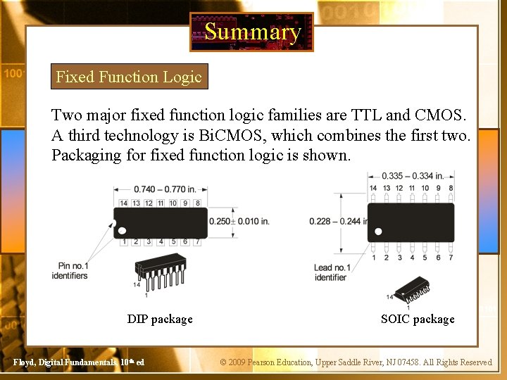 Summary Fixed Function Logic Two major fixed function logic families are TTL and CMOS.