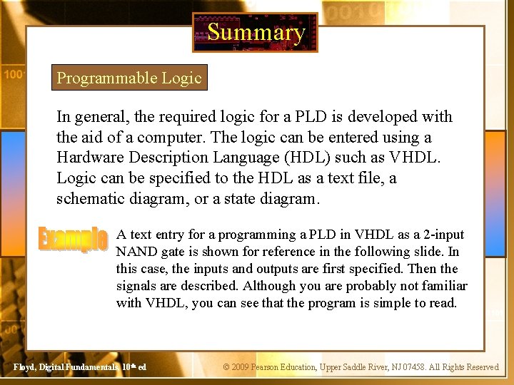 Summary Programmable Logic In general, the required logic for a PLD is developed with