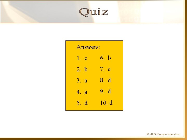 Answers: 1. c 6. b 2. b 7. c 3. a 8. d 4.
