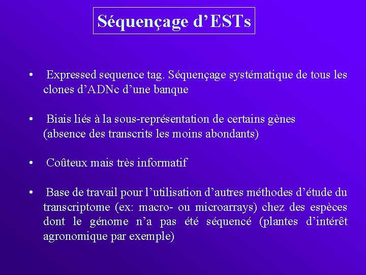Séquençage d’ESTs • Expressed sequence tag. Séquençage systématique de tous les clones d’ADNc d’une