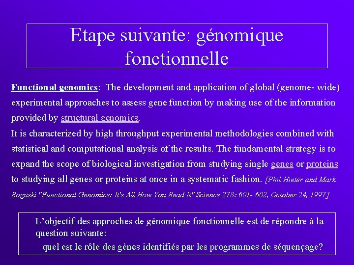 Etape suivante: génomique fonctionnelle Functional genomics: The development and application of global (genome- wide)