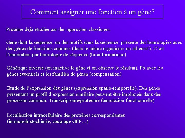 Comment assigner une fonction à un gène? Protéine déjà étudiée par des approches classiques.