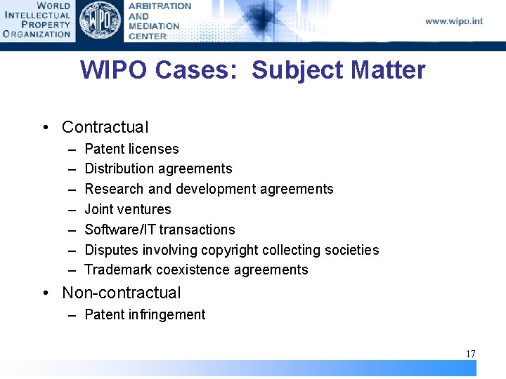 WIPO Cases: Subject Matter • Contractual – – – – Patent licenses Distribution agreements