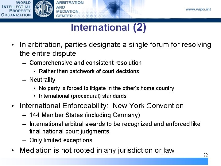 International (2) • In arbitration, parties designate a single forum for resolving the entire