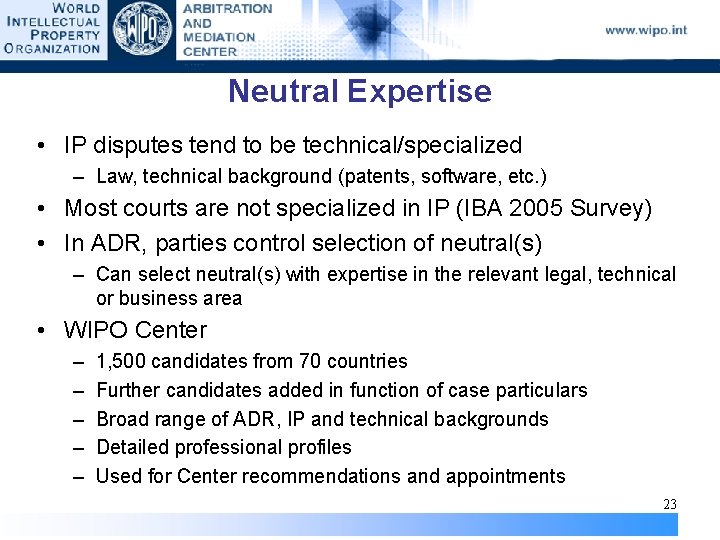 Neutral Expertise • IP disputes tend to be technical/specialized – Law, technical background (patents,