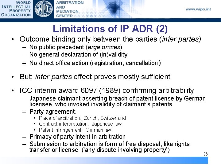 Limitations of IP ADR (2) • Outcome binding only between the parties (inter partes)