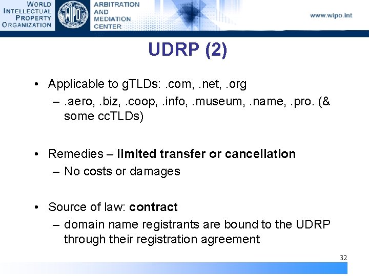 UDRP (2) • Applicable to g. TLDs: . com, . net, . org –.