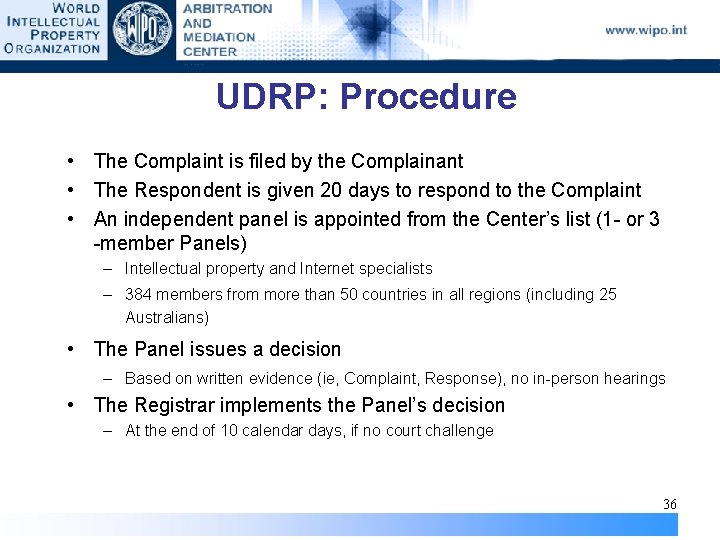 UDRP: Procedure • The Complaint is filed by the Complainant • The Respondent is