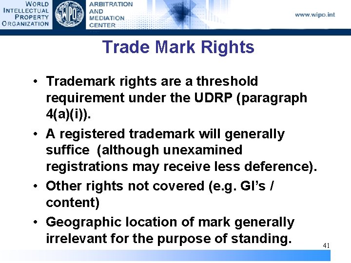 Trade Mark Rights • Trademark rights are a threshold requirement under the UDRP (paragraph