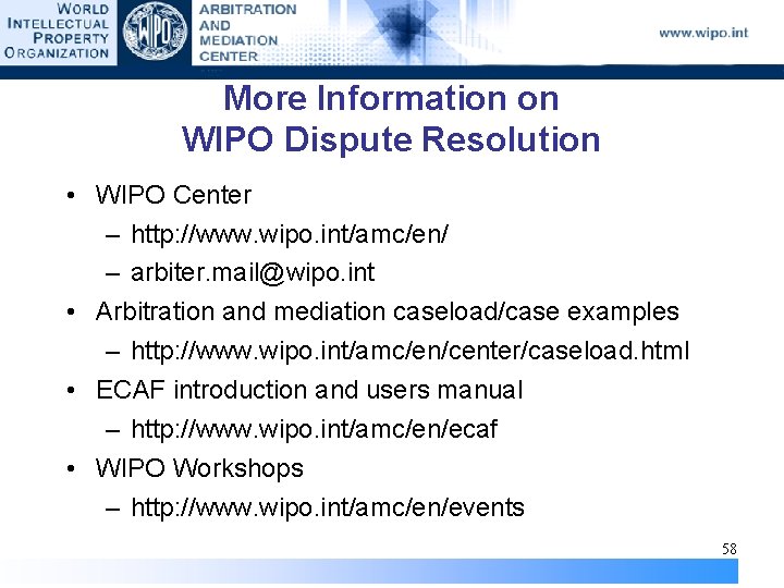 More Information on WIPO Dispute Resolution • WIPO Center – http: //www. wipo. int/amc/en/