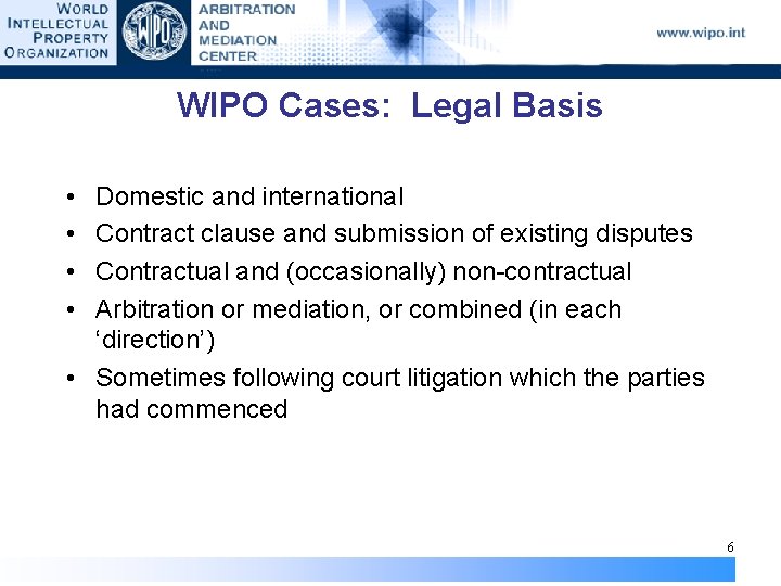 WIPO Cases: Legal Basis • • Domestic and international Contract clause and submission of