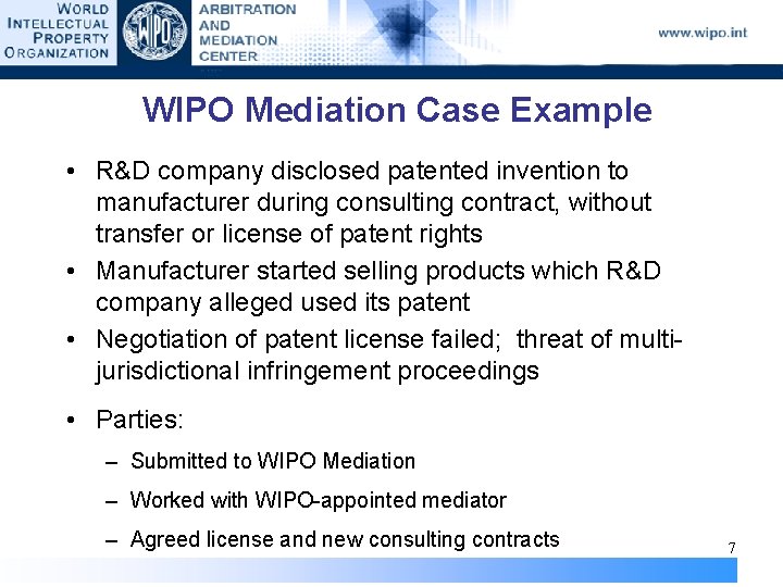 WIPO Mediation Case Example • R&D company disclosed patented invention to manufacturer during consulting