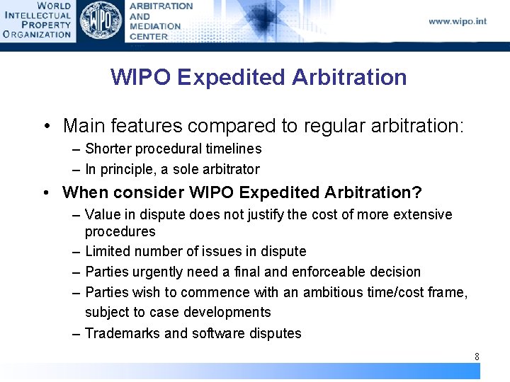 WIPO Expedited Arbitration • Main features compared to regular arbitration: – Shorter procedural timelines