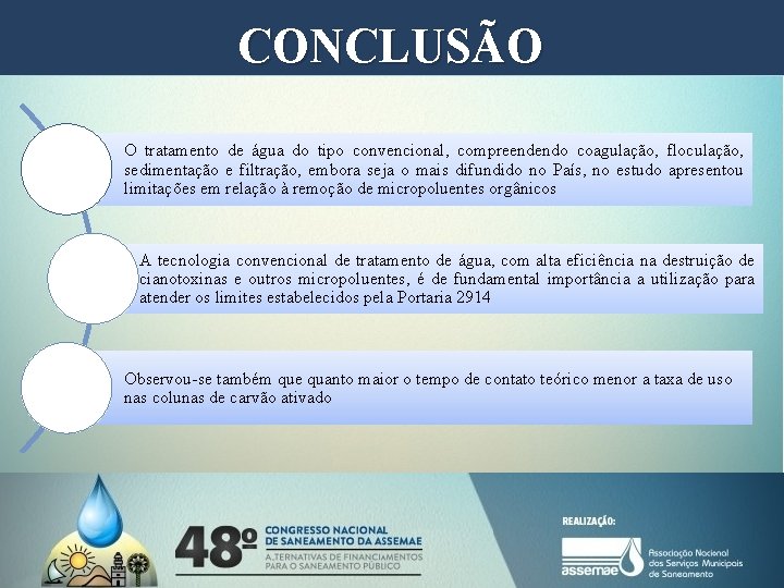 CONCLUSÃO O tratamento de água do tipo convencional, compreendendo coagulação, floculação, sedimentação e filtração, CONCLUSÃO O tratamento de água do tipo convencional, compreendendo coagulação, floculação, sedimentação e filtração,