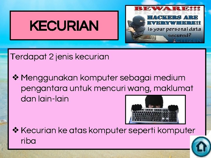 KECURIAN Terdapat 2 jenis kecurian ❖ Menggunakan komputer sebagai medium pengantara untuk mencuri wang,