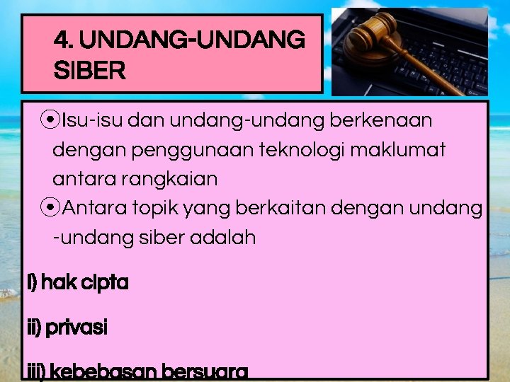 4. UNDANG-UNDANG SIBER ⦿Isu-isu dan undang-undang berkenaan dengan penggunaan teknologi maklumat antara rangkaian ⦿Antara