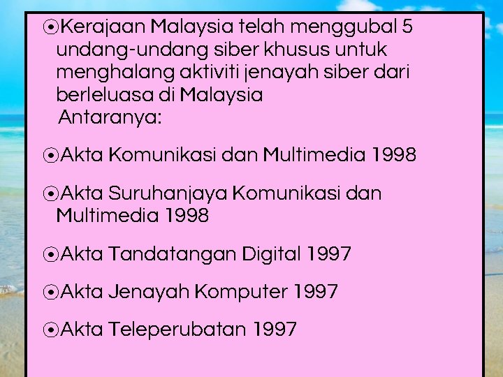 ⦿Kerajaan Malaysia telah menggubal 5 undang-undang siber khusus untuk menghalang aktiviti jenayah siber dari