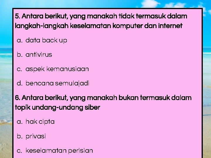 5. Antara berikut, yang manakah tidak termasuk dalam langkah-langkah keselamatan komputer dan internet a.