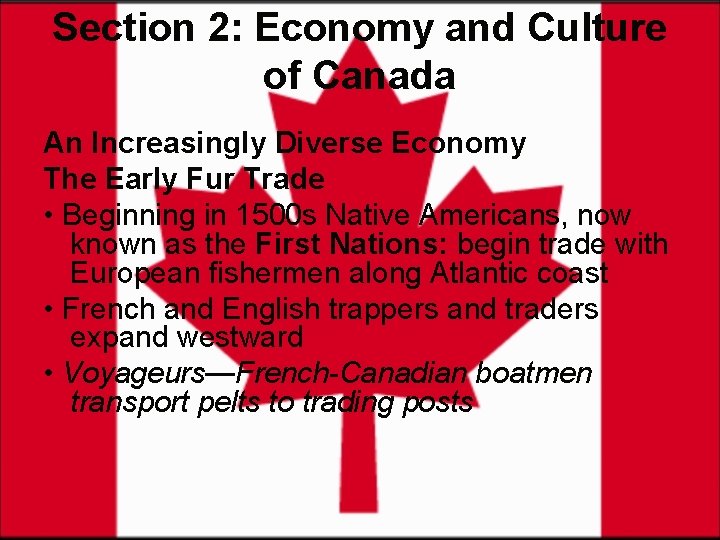 Section 2: Economy and Culture of Canada An Increasingly Diverse Economy The Early Fur