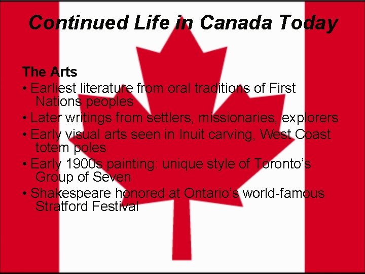 Continued Life in Canada Today The Arts • Earliest literature from oral traditions of