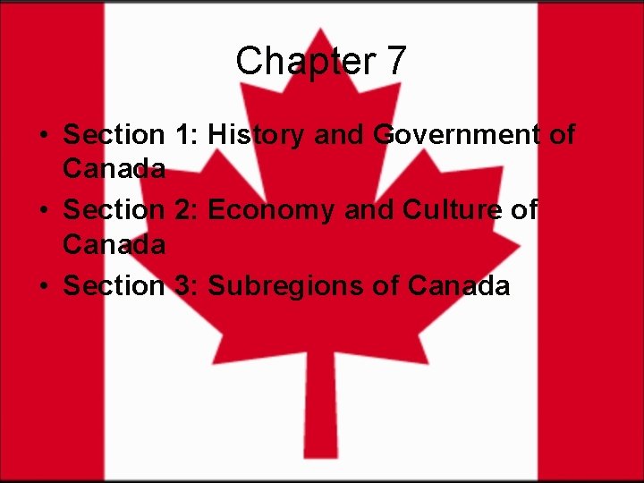 Chapter 7 • Section 1: History and Government of Canada • Section 2: Economy