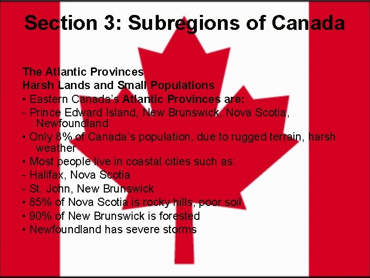 Section 3: Subregions of Canada The Atlantic Provinces Harsh Lands and Small Populations •
