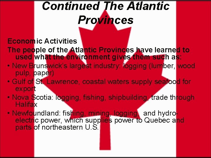 Continued The Atlantic Provinces Economic Activities The people of the Atlantic Provinces have learned