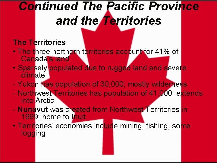 Continued The Pacific Province and the Territories The Territories • The three northern territories