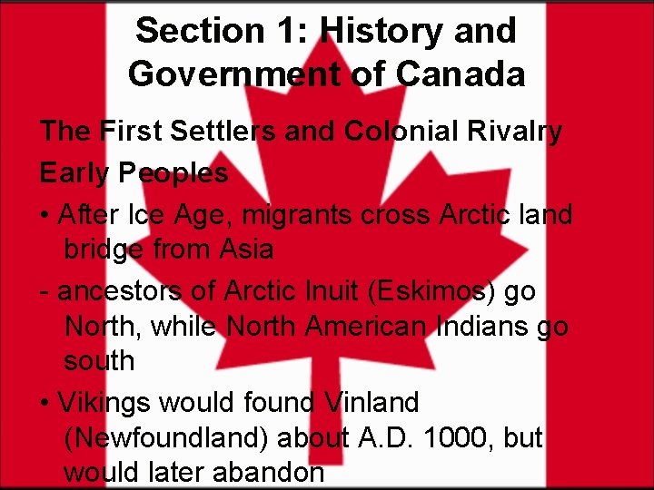 Section 1: History and Government of Canada The First Settlers and Colonial Rivalry Early