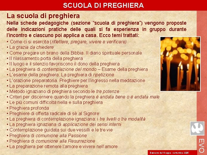 SCUOLA DI PREGHIERA La scuola di preghiera Nella schede pedagogiche (sezione “scuola di preghiera”)