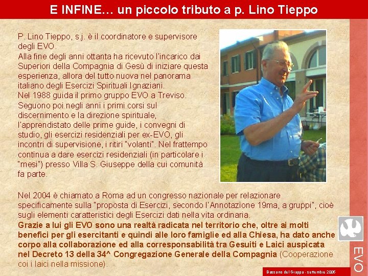 E INFINE… un piccolo tributo a p. Lino Tieppo P. Lino Tieppo, s. j.