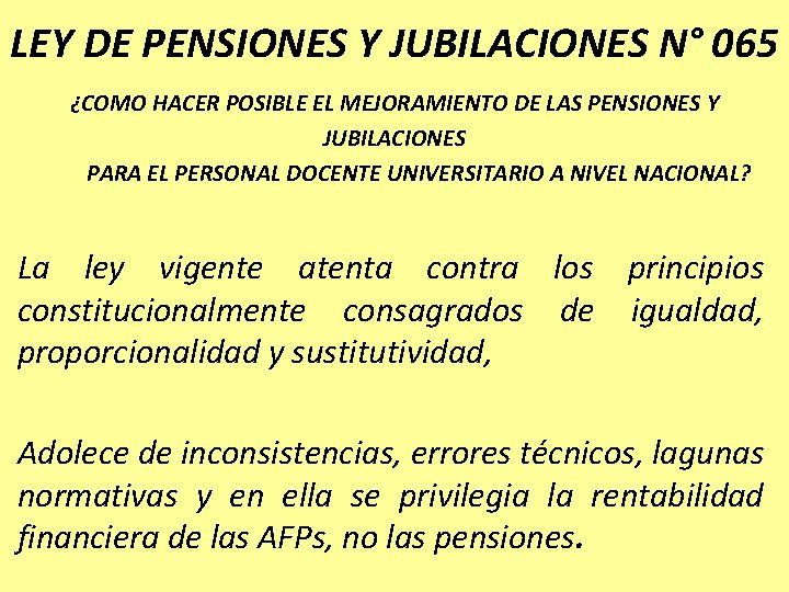 LEY DE PENSIONES Y JUBILACIONES N° 065 ¿COMO HACER POSIBLE EL MEJORAMIENTO DE LAS