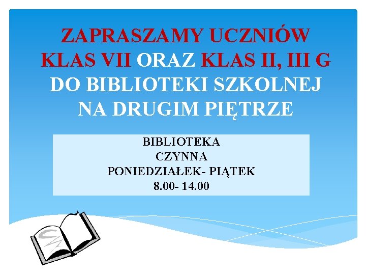 ZAPRASZAMY UCZNIÓW KLAS VII ORAZ KLAS II, III G DO BIBLIOTEKI SZKOLNEJ NA DRUGIM