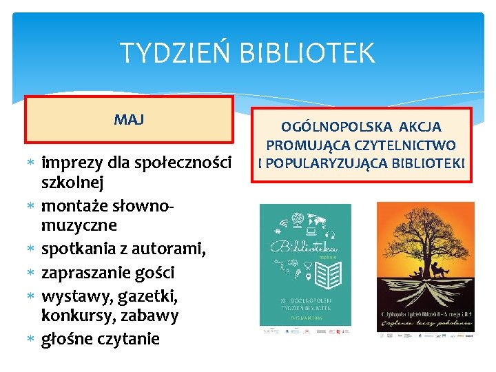 TYDZIEŃ BIBLIOTEK MAJ imprezy dla społeczności szkolnej montaże słowno- muzyczne spotkania z autorami, zapraszanie