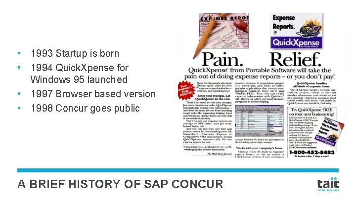  • 1993 Startup is born • 1994 Quick. Xpense for Windows 95 launched