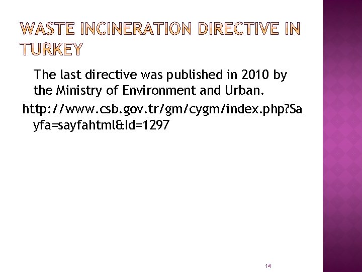 The last directive was published in 2010 by the Ministry of Environment and Urban.
