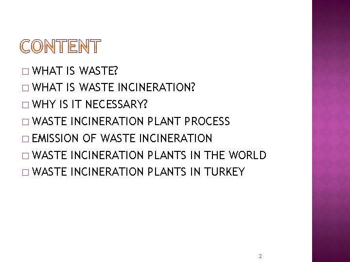 � WHAT IS WASTE? � WHAT IS WASTE INCINERATION? � WHY IS IT NECESSARY?