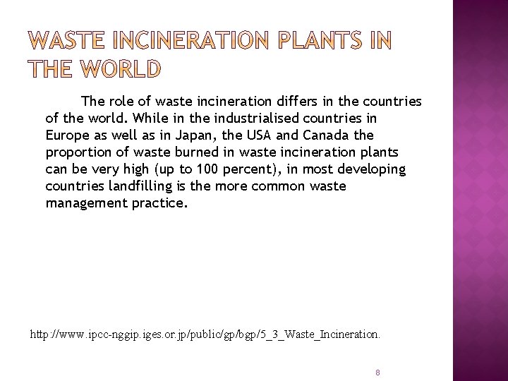 The role of waste incineration differs in the countries of the world. While in