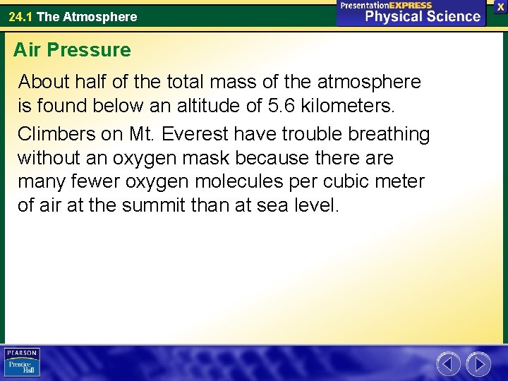 24. 1 The Atmosphere Air Pressure About half of the total mass of the