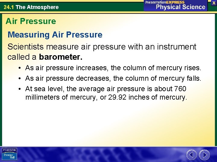 24. 1 The Atmosphere Air Pressure Measuring Air Pressure Scientists measure air pressure with