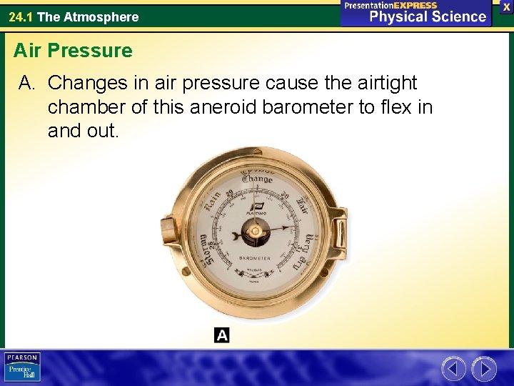 24. 1 The Atmosphere Air Pressure A. Changes in air pressure cause the airtight