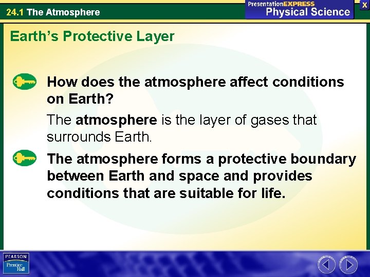 24. 1 The Atmosphere Earth’s Protective Layer How does the atmosphere affect conditions on