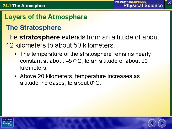 24. 1 The Atmosphere Layers of the Atmosphere The Stratosphere The stratosphere extends from